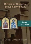 Orthodox Christian Bible Commentary: James, 1 Peter, 2 Peter