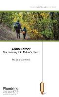 Abba Father: Our Journey Into Father's Heart