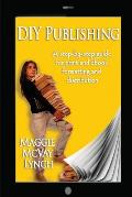 DIY Publishing A Step By Step Guide for Print & eBook Formatting & Distribution
