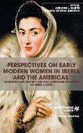Perspectives on Early Modern Women in Iberia and the Americas: Studies in Law, Society, Art and Literature in Honor of Anne J. Cruz
