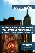 North America and Spain: Transversal Perspectives - Norteam?rica y Espa?a: perspectivas transversales