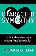 Character Sympathy: creating characters your readers HAVE to root for