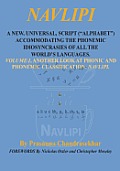 Navlipi a New, Universal, Script (Alphabet) Accommodating the Phonemic Idiosyncrasies of All the World's Languages.: Volume 1, Another Look At Phoni