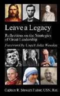 Leave a Legacy: Reflections on the Strategies of Great Leadership
