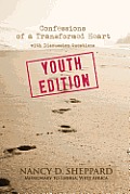 Confessions of a Transformed Heart: Youth Edition (with Discussion Questions)