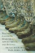 Ministry School Boot Camp: Training For Ministry, Appointments, And Beyond