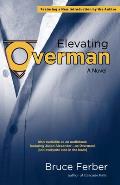 Elevating Overman A Novel