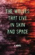 Wolves That Live in Skin & Space