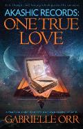 Akashic Records One True Love A Practical Guide to Access Your Own Akashic Records