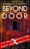 Beyond the Door: Volume 1: Supernatural Anthology