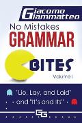 No Mistakes Grammar Bites, Volume I: Lie, Lay, Laid, and It's and Its