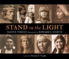 Stand in the Light Native Voices Illustrated by Edward S Curtis