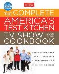 Complete Americas Test Kitchen TV Show Cookbook 2001 2016 Every Recipe from the Hit TV Show with Product Ratings & a Look Behind the Scenes