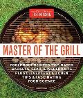 Master of the Grill Recipes Techniques Tools & Ingredients That Guarantee Success When You Cook Outdoors