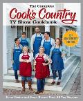 Complete Cooks Country TV Show Cookbook 10th Anniversary Edition Every Recipe & Every Review from All Ten Seasons