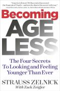 Becoming Ageless The Four Secrets to Looking & Feeling Younger Than Ever