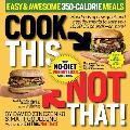 Cook This Not That Easy & Awesome 350 Calorie Meals Hundreds of new quick & healthy meals to save you 10 20 30 pounds or more