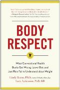 Body Respect What Conventional Health Books Get Wrong Leave Out & Just Plain Fail to Understand