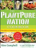 Plantpure Nation Cookbook The Official Companion Cookbook to the Breakthrough Filmwith Over 150 Plant Based Recipes