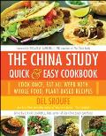 China Study Quick & Easy Cookbook Cook Once Eat All Week with Whole Food Plant Based Recipes