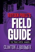 Royden Poole's Field Guide to the 25th Hour