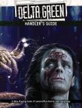 Handler's Guide: Delta Green: A Role-Playing Game of Lovecraftian Horror and Conspiracy