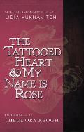 The Tattooed Heart and My Name Is Rose