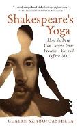 Shakespeares Yoga How the Bard Can Deepen Your Practice On & Off the Mat