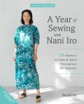 Year of Sewing with Nani Iro 18 Patterns to Make & Wear Throughout the Seasons