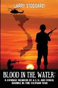 Blood in the Water: A Combat Memoir of an Air Force Marine in Vietnam