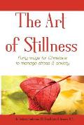 The Art of Stillness: Forty ways for Christians to Manage Stress & Anxiety