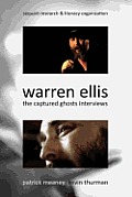 Warren Ellis: The Captured Ghosts Interviews