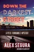 Down the Darkest Street: (Pete Fernandez Book 2)