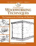 Traditional Woodworking Techniques The Fundamentals of Building with Handtools