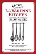Secrets from the La Varenne Kitchen 50 Essential Recipes Every Cook Needs to Know