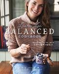 Laura Lea Balanced Cookbook 125 Simple & Delicious Everyday Recipes for a Healthier You