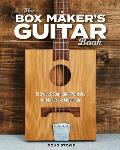 Box Makers Guitar Book Sweet Sounding Design & Build Projects for Makers & Musicians
