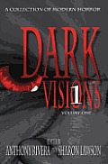 Dark Visions: A Collection of Modern Horror - Volume One