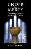 Under the Mercy: Charles Williams and the Holy Grail