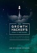Growth Hackers Guide to the Galaxy 100 Proven Growth Hacks for the Digital Marketer