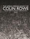 The Urban Design Legacy of Colin Rowe