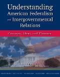 Understanding American Federalism and Intergovernmental Relations: Concepts, Ideas, and Theories