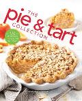 The Pie and Tart Collection: 170 Recipes for the Pie and Tart Baking Enthusiast