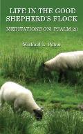 Life in the Good Shepherd's Flock: Meditations on Psalm 23