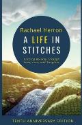 Life in Stitches Knitting My Way Through Love Loss & Laughter Tenth Anniversary Edition