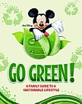 Disney Go Green A Family Guide to a Sustainable Lifestyle