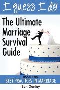 I Guess I Do: Best Practices for Marriage