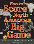 How to Score North American Big Game Boone & Crockett Clubs Official Measurers Manual