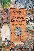 A Walk in the Animal Kingdom: Essays on Animals Wild and Tame