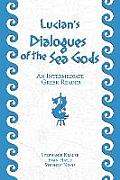 Lucian's Dialogues of the Sea Gods: An Intermediate Greek Reader: Greek Text with Running Vocabulary and Commentary